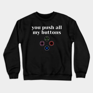 You Push all My Buttons Valentines Day Gift Crewneck Sweatshirt